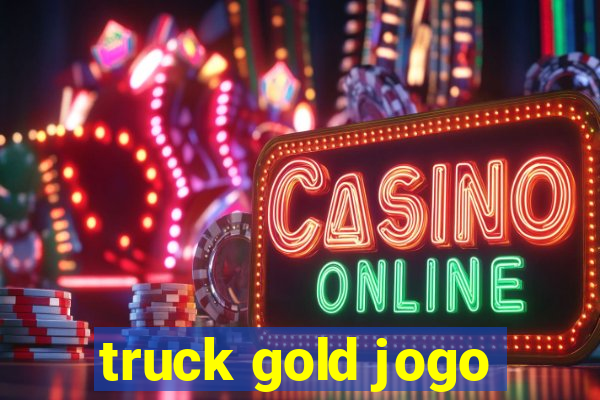 truck gold jogo